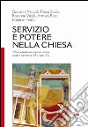 Servizio e potere nella Chiesa. «Non ho né argento né oro... alzati e cammina» (Atti 3,6) libro