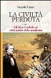 La civiltà perduta. Gli Stati Confederati nella guerra civile americana libro