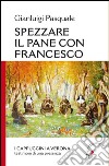 Spezzare il pane con Francesco. I Cappuccini a Verona, testimoni di una presenza libro