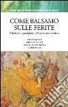 Come balsamo sulle ferite. Debolezza e guarigione nell'esperienza cristiana libro