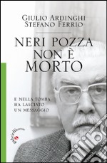 Neri Pozza non è morto. E nella tomba ha lasciato un messaggio libro