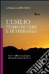 L'esilio. Tempo di crisi e di speranza. Traumi, sofferenze, progetti del popolo ebreo a Babilonia libro di Carrarini Sergio