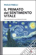 Il primato del sentimento vitale. E la mancanza di una pulsione di morte libro