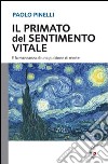 Il primato del sentimento vitale. E la mancanza di una pulsione di morte libro di Pinelli Paolo