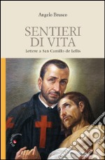 Sentieri di vita. Lettere a San Camillo de Lellis libro