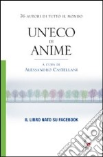 Un'eco di anime. 76 autori di tutto il mondo libro