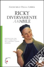 Ricky. Diversamente amabile libro