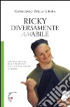 Ricky. Diversamente amabile libro