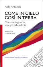 Come in cielo così in terra. Costruire la giustizia, impegno del credente libro