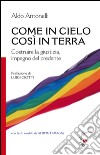 Come in cielo così in terra. Costruire la giustizia, impegno del credente libro di Antonelli Aldo