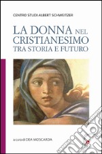 La donna nel cristianesimo tra storia e futuro libro