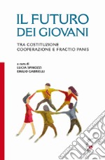 Il futuro dei giovani. Tra Costituzione, cooperazione e fractio panis libro