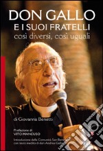 Don Gallo e i suoi fratelli. Così diversi così uguali libro