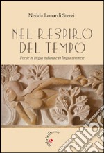 Nel respiro del tempo. Poesie in lingua italiana e in lingua veronese