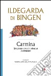 Carmina. Symphonia harmonie celestium revelationum libro di Ildegarda di Bingen (santa)