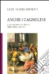 Anche i cagnolini. L'ordinazione delle donne nella Chiesa cattolica libro di Taddei Ferretti Cloe