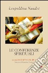 Le conferenze spirituali libro di Naudet Leopoldina Valerio A. (cur.)