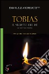 Tobias. Il segreto del Re. Un cammino iniziatico libro di Andreuccetti Emanuele