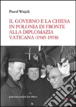 Il governo e la Chiesa in Polonia di fronte alla diplomazia vaticana (1945-1978)