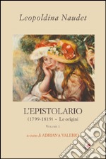 L'epistolario. Vol. 1: (1799-1819). Le origini