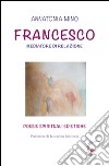 Francesco. Mediatore di relazione. Poesie spirituali ed etiche libro di Mino Annatonia