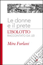 Le donne e il prete. L'Isolotto raccontato da lei. Ediz. illustrata libro