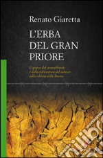 L'erba del Gran Priore. L'epopea del contrabbando e della coltivazione del tabacco sulla schiena della Brenta