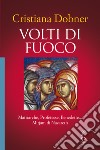 Volti di fuoco. Matriarche, profetesse, benedette... Mirjam di Nazareth libro