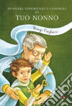 Pensieri, esperienze, consigli di tuo nonno libro