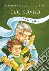 Pensieri, esperienze, consigli di tuo nonno libro di Cagliari Renzo