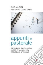 Appunti di pastorale. Esperienze e riflessioni in trent'anni di vita ecclesiale a Verona libro