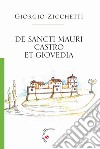 De Sancti Mauri Castro et Giovedia libro di Zicchetti Giorgio