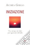 Iniziazione. Una categoria vitale per i giovani e la fede libro