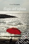 Elogio dell'infinito libro di Masoero Ezio