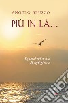 Più in là. Sguardi sulla vita di ogni giorno libro di Brusco Angelo