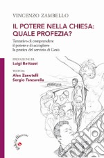 Il potere nella Chiesa: quale profezia? Tentativo di comprendere il potere e di accogliere la pratica del servizio di Gesù libro