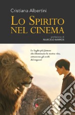 Lo spirito nel cinema. Le saghe più famose che illuminano la nostra vita, attraverso gli occhi dei ragazzi libro