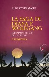 Primavera. La saga di Diana e Wolfgang. Il romanzo dei lupi della Lessinia. Vol. 2 libro