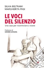 Le voci del silenzio. Una casa per ricominciare a vivere