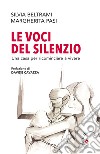 Le voci del silenzio. Una casa per ricominciare a vivere libro