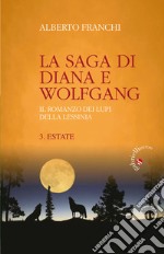 Estate. La saga di Diana e Wolfgang. Il romanzo dei lupi della Lessinia. Vol. 3 libro