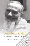 Benedetto Calati il monaco della libertà. Un'intervista nascosta di Innocenzo Gargano e Filippo Gentiloni al monaco camaldolese libro