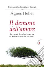 Il demone dell'amore. La grande filosofa al cospetto di un sentimento che infiamma libro