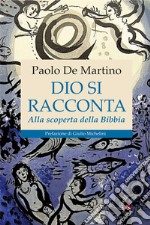 Dio si racconta. Alla scoperta della Bibbia libro