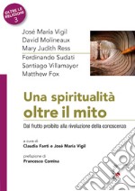 Una spiritualità oltre il mito. Dal frutto proibito alla rivoluzione della conoscenza libro