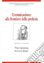 Comunicazione: alle frontiere della profezia. Maria Pasini «Porrò inimicizia fra te e la donna»