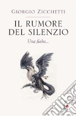 Il rumore del silenzio. Una fiaba