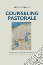 Counseling pastorale. Prospettive e applicazioni pratiche libro