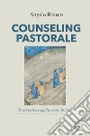 Counseling pastorale. Prospettive e applicazioni pratiche libro di Brusco Angelo