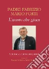 Padre Fabrizio Mario Forti. L'uomo che gioca. Scritti su vecchie e nuove povertà libro